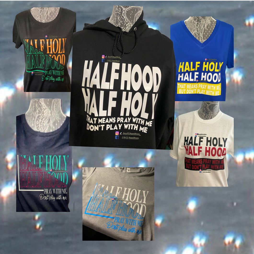 Half Hood Half Holy Shirt or Hoodie